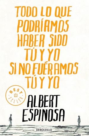 TODO LO QUE PODRIAMOS HABER SIDO TU Y YO | 9788499087832 | ALBERT ESPINOSA