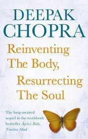 REINVENTING THE BODY, RESURRECTING THE SOUL | 9781846042270 | DEEPAK CHOPRA