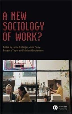 A NEW SOCIOLOGY OF WORK? | 9781405139038 | LYNNE PETTINGER