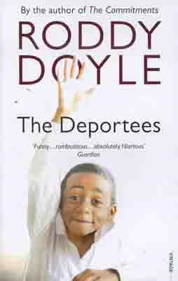 DEPORTEES, THE | 9780099507055 | RODDY DOYLE