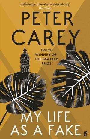 MY LIFE AS A FAKE | 9780571216208 | PETER CAREY