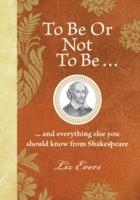 TO BE OR NOT TO BE | 9781843174622 | LIZ EVERS