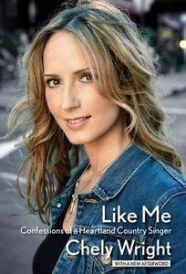 LIKE ME CONFESSIONS OF A HEARTLAND COUNTRY SINGER | 9781423499480 | CHELY WRIGHT