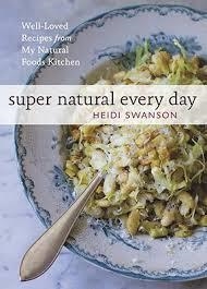 SUPER NATURAL EVERY DAY | 9781580082778 | HEIDI SWANSON