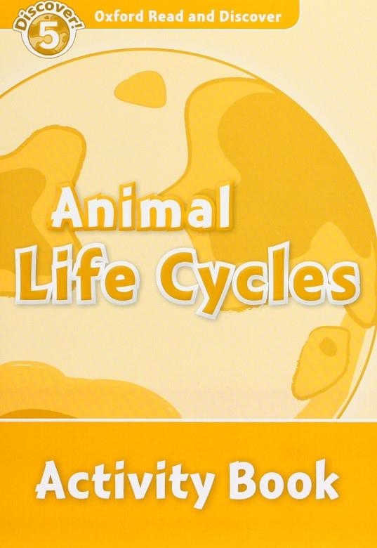 ANIMAL LIFE CYCLES ACTIVITY BOOK DISCOVER 5 A2/B1 | 9780194645126 | BLADON, RACHEL