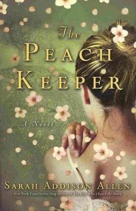 PEACH KEEPER, THE | 9780553807226 | SARAH ADDISON ALLEN