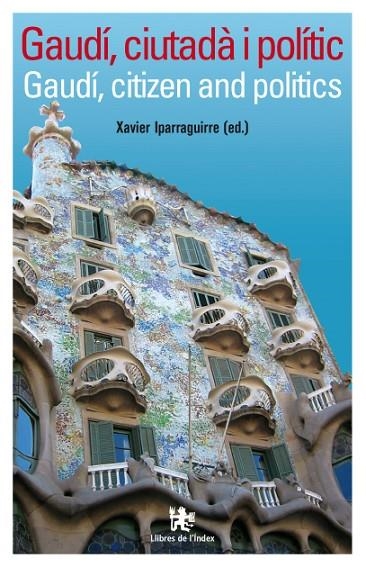 GAUDI, CITIZEN AND POLITICIAN | 9788496563216 | XAVIER IPARRAGUIRRE