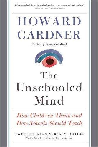 UNSCHOOLED MIND, THE: HOW CHILDREN THINK AND HOW | 9780465024384 | HOWARD GARDNER