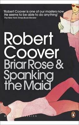 BRIAR THE ROSE AND SPANKING THE MAID | 9780141192994 | ROBERT COOVER