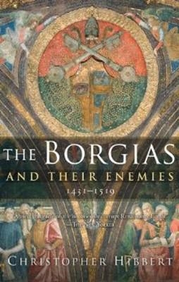 BORGIASE AND THEIR ENEMIES, THE | 9780547247816 | CHRISTOPHER HIBBERT