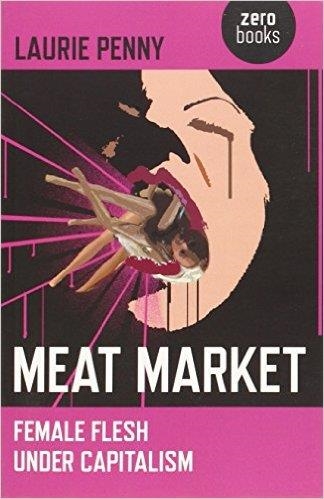 MEAT MARKET | 9781846945212 | LAURIE PENNY
