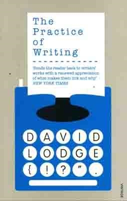PRACTICE OF WRITING, THE | 9780099554257 | DAVID LODGE