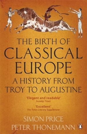 THE BIRTH OF CLASSICAL EUROPE | 9780140274851 | SIMON PRICE/PETER THONEMANN