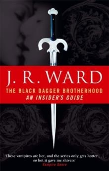 BLACK DAGGER BROTHERHOOD, THE | 9780749941628 | J. R. WARD