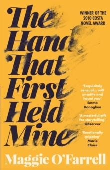 THE HAND THAT FIRST HELD MINE | 9780755308460 | MAGGIE O'FARRELL