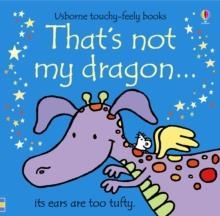 THAT'S NOT MY DRAGON | 9781409525486 | FIONA WATT