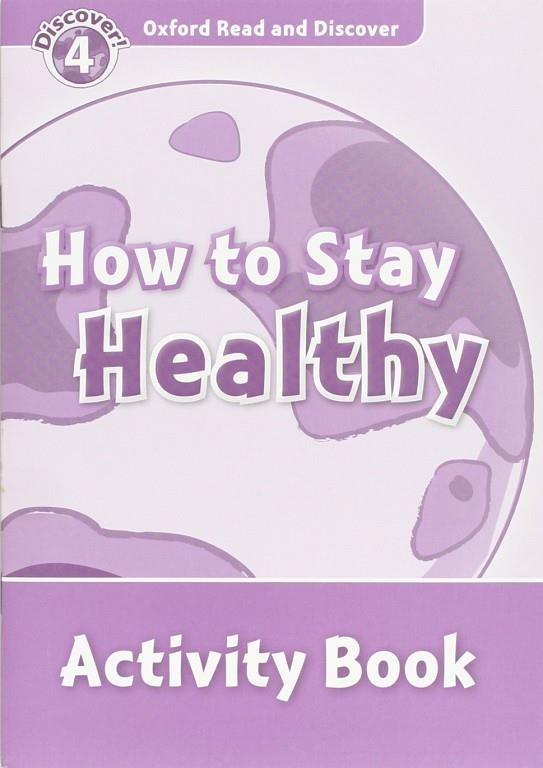 HOW TO STAY HEALTHY ACTIVITY BOOK DISCOVER 4 A1/A2 | 9780194644556 | PENN, JULIE