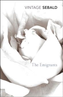 EMIGRANTS, THE | 9780099448884 | W G SEBALD