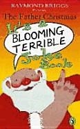 FATHER CHRISTMAS IT'S A BLOOMIN' TERRIBLE JOKE BOOK | 9780140373547 | RAYMOND BRIGGS