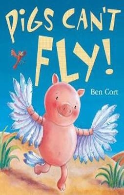 PIGS CANïT FLY! | 9781848952102 | BEN CORT