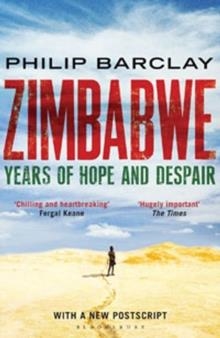 ZIMBABWE YEARS OF HOPE AND DESPAIR | 9781408809785 | PHILIP BARCLAY