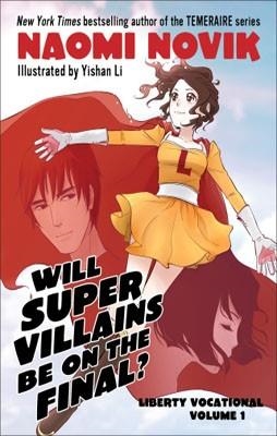 WILL SUPERVILLAINS BE ON THE FINAL? VOL 1 | 9780345516565 | NAOMI NOVIK