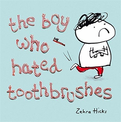 THE BOY WHO HATED TOOTHBRUSHES | 9780230748415 | ZEHRA HICKS