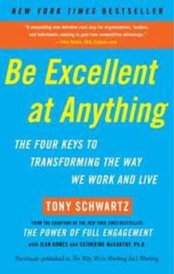 BE EXCELLENT AT ANYTHING | 9781451610260 | TONY SCHWARTZ