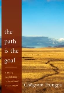 THE PATH IS THE GOAL | 9781590309100 | CHOGYAM TRUNGPA