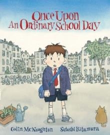ONCE UPON AN ORDINARY SCHOOL DAY | 9781842704691 | COLIN MCNAUGHTON