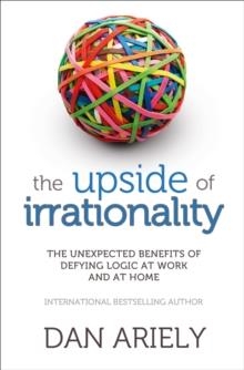 THE UPSIDE OF IRRATIONALITY | 9780007354788 | DAN ARIELY