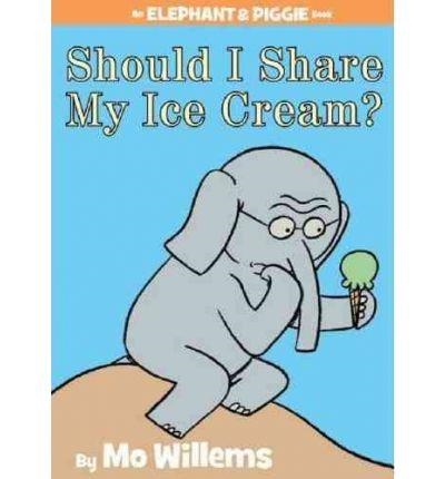 ELEPHANT AND PIGGIE: SHOULD I SHARE MY ICE CREAM? HB | 9781423143437 | MO WILLEMS