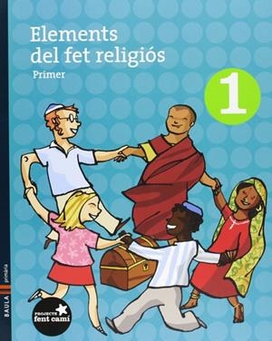 ELEMENTS DEL FET RELIGIOS 1R " FENT CAMI " | 9788447918270 | VILLA-REAL TAPIAS, GABRIEL