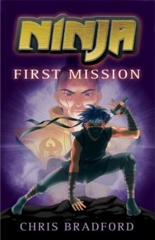 NINJA: FIRST MISSION | 9781842999394 | CHRIS BRADFORD