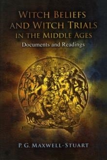 WITCH BELIEFS AND WITCH TRIALS IN THE MIDDLE AGES | 9781441109804 | P.G. MAXWELL-STUART