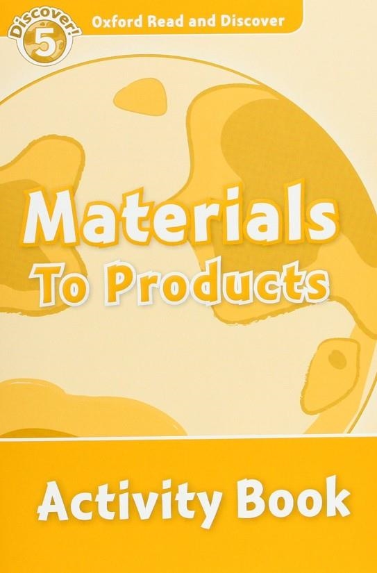 MATERIALS TO PRODUCTS ACTIVITY BOOK DISCOVER 5 A2/B1 | 9780194645157 | RAYNHAM, ALEX