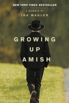 GROWING UP AMISH | 9781414339368 | IRA WAGLER