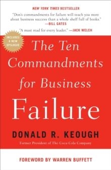 TEN COMMANDMENTS FOR BUSINESS FAILURE, THE | 9781591844136 | DONALD R KEOUGH