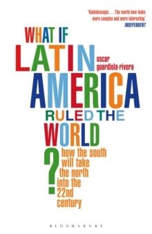 WHAT IF LATIN AMERICA RULED THE WORLD? | 9781408809778