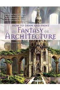 HOW TO DRAW AND PAINT FANTASY ARCHITECTURE | 9780764145353 | ALEXANDER ROB