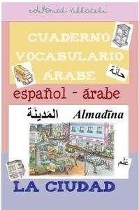CUADERNO DE VOCABULARIO ARABE: LA CIUDAD | 9788495734853 | ALFONSO ANAYA HORTAL