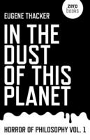 IN THE DUST OF THIS PLANET | 9781846946769 | EUGENE THACKER