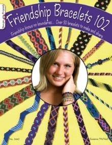 FRIENDSHIP BRACELETS 102 | 9781574212945 | SUZANNE MCNEILL