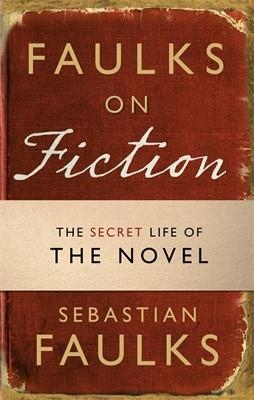 FAULKS ON FICTION | 9781846079603 | SEBASTIAN FAULKS