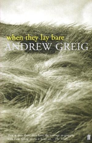 WHEN THEY LAY BARE | 9780571201211 | GREIG, A