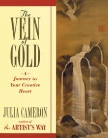 THE VEIN OF GOLD: A JOURNEY TO YOUR CREATIVE HEART | 9780874778793 | JULIA CAMERON