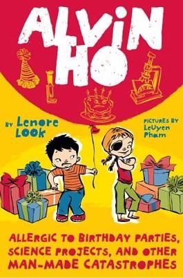 ALVIN HO 3: ALLERGIC TO BIRTHDAY PARTIES, SCIENCE PROJECTS, AND OTHER MAN-MADE CATASTROPHES | 9780375873690 | LENORE LOOK