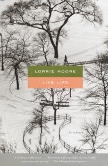 LIKE LIFE | 9780375719165 | LORRIE MOORE