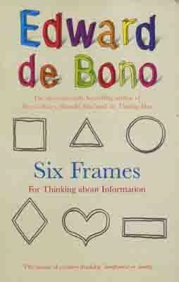 SIX FRAMES, THE | 9780091924195 | EDWARD DE BONO