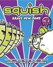 SQUISH 02: BRAVE NEW POND | 9780375843907 | JENNIFER AND MATTHEW HOLM